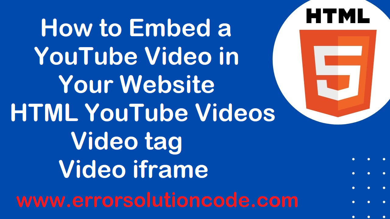 How to Embed a YouTube Video in Your Website | HTML YouTube Videos | Video tag | Video iframe