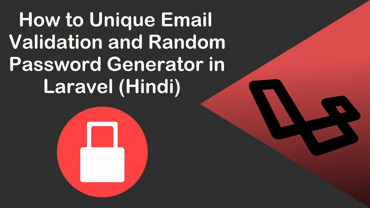 How to Unique Email Validation and Random Password Generator in Laravel (Hindi)