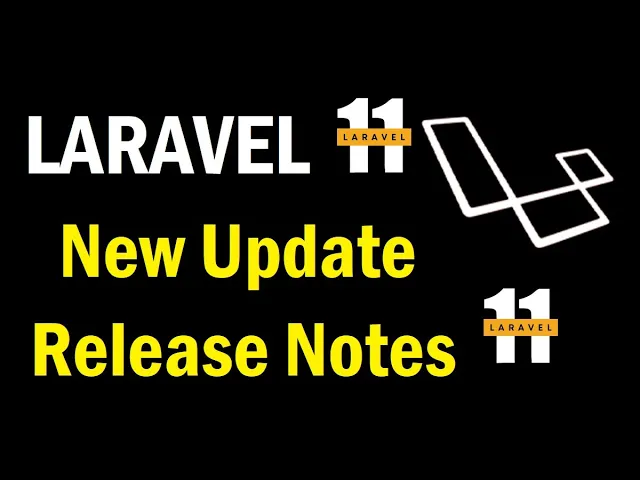 Laravel 11 New Features & Update Release Notes | Laravel 11