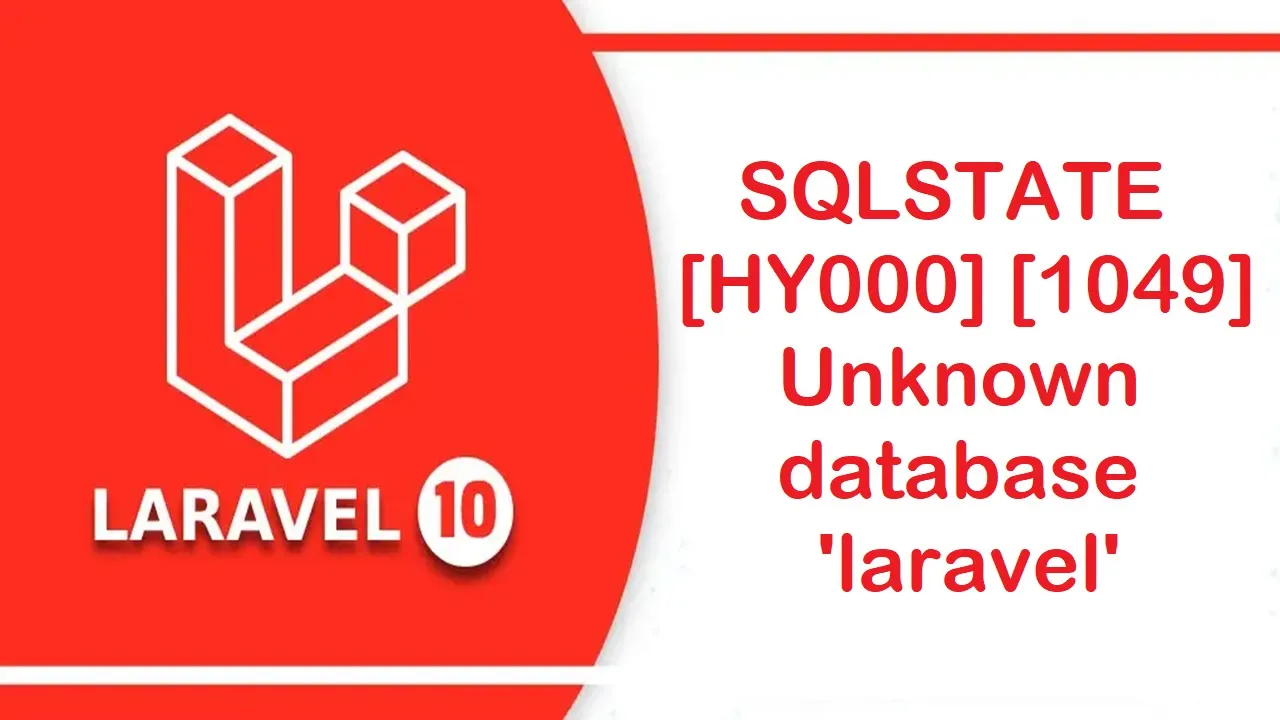 SQLSTATE[HY000] [1049] Unknown database 'laravel'