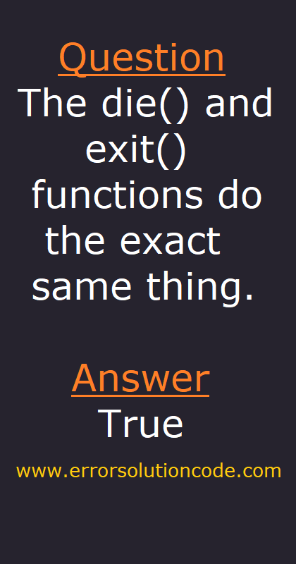 PHP | The die() and exit() functions do the exact same thing