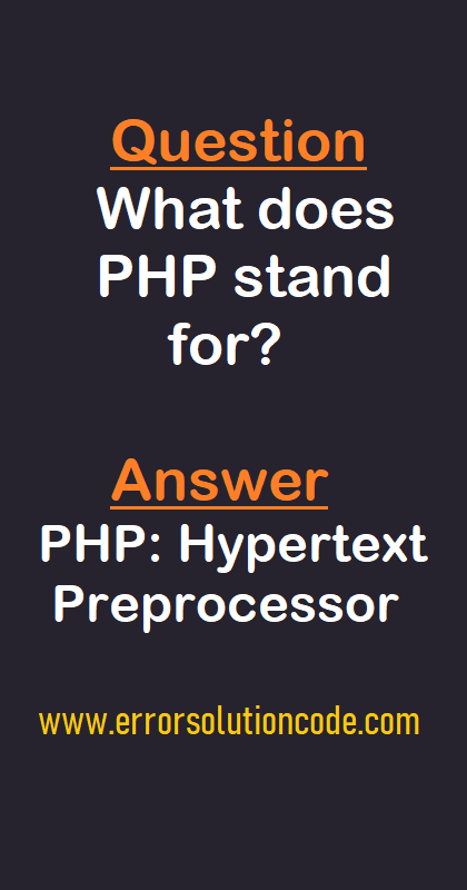 PHP | What does PHP stand for? | PHP: Hypertext Preprocessor